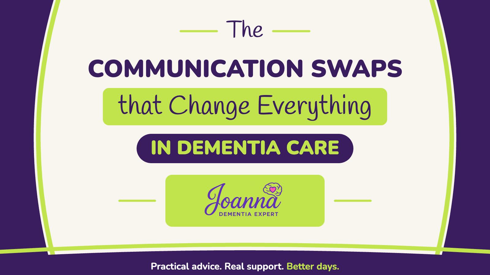 Dementia communication swaps that change everything in dementia care, from Joanna LaFleur Dementia Expert